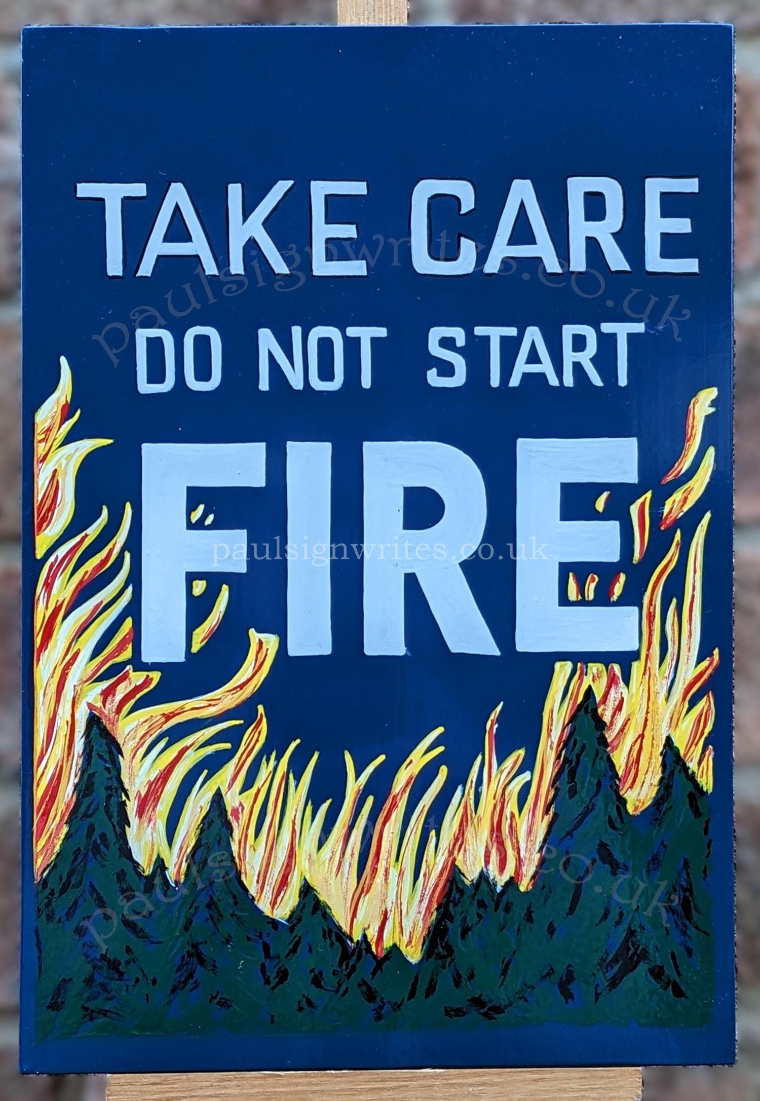 Take Care Do Not Start Fire Take Care Do Not Start Fire hand painted sign.